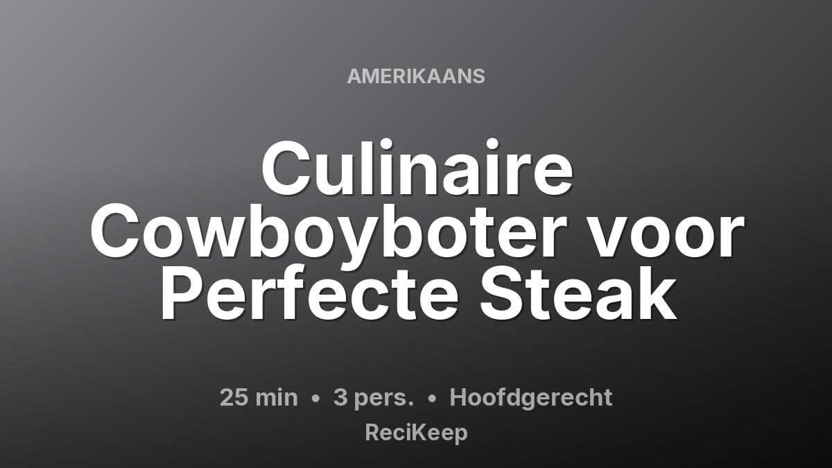 Receptkaart Culinaire Cowboyboter voor Perfecte Steak – Hoofdgerecht