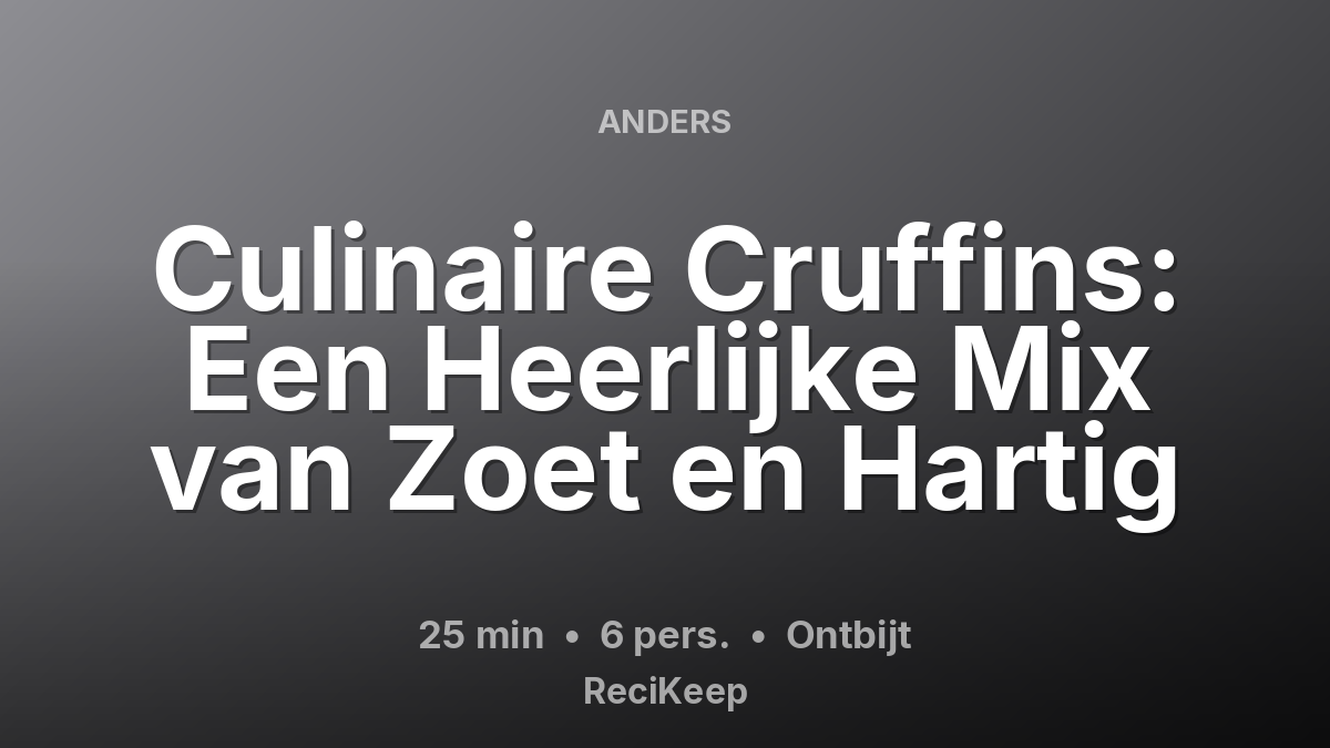 Receptkaart Culinaire Cruffins: Een Heerlijke Mix van Zoet en Hartig – Ontbijt