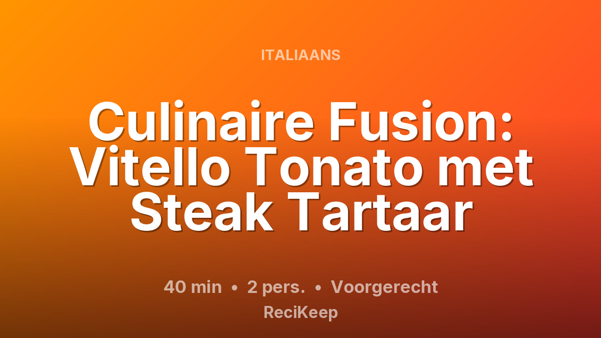 Receptkaart Culinaire Fusion: Vitello Tonato met Steak Tartaar – Voorgerecht