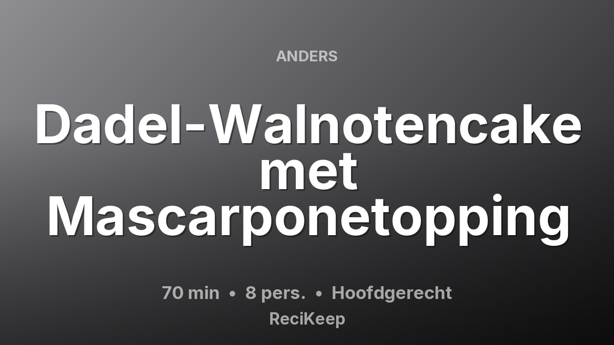 Receptkaart Dadel-Walnotencake met Mascarponetopping – Hoofdgerecht