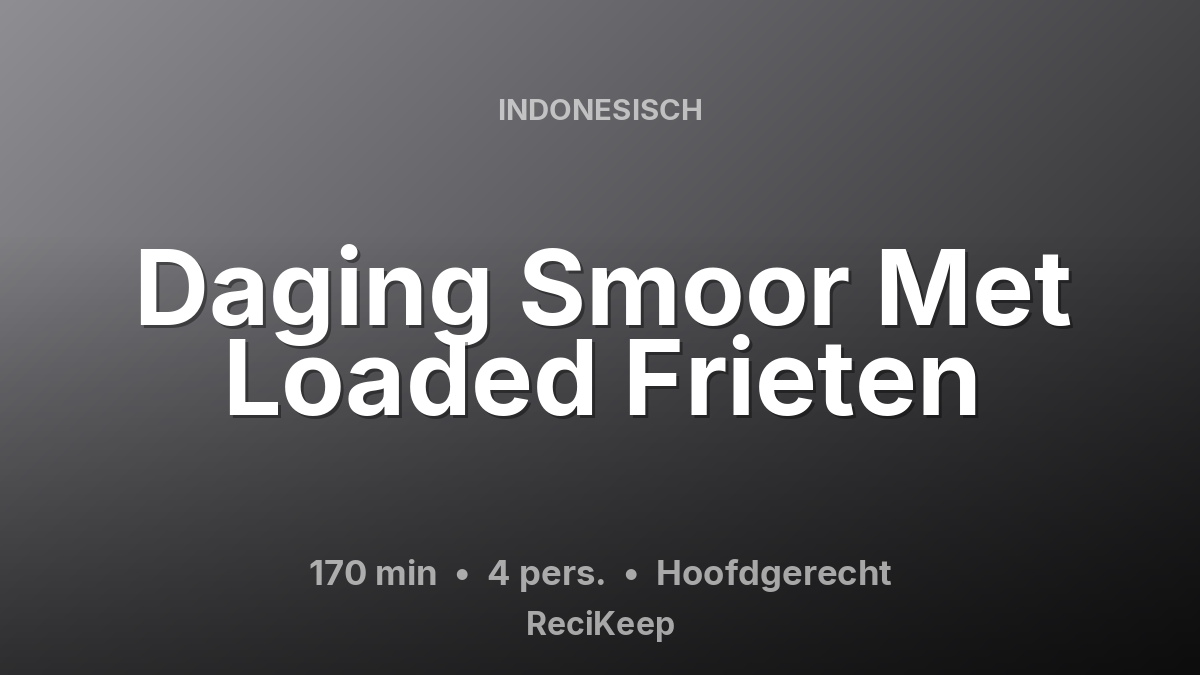 Receptkaart Daging Smoor Met Loaded Frieten – Hoofdgerecht