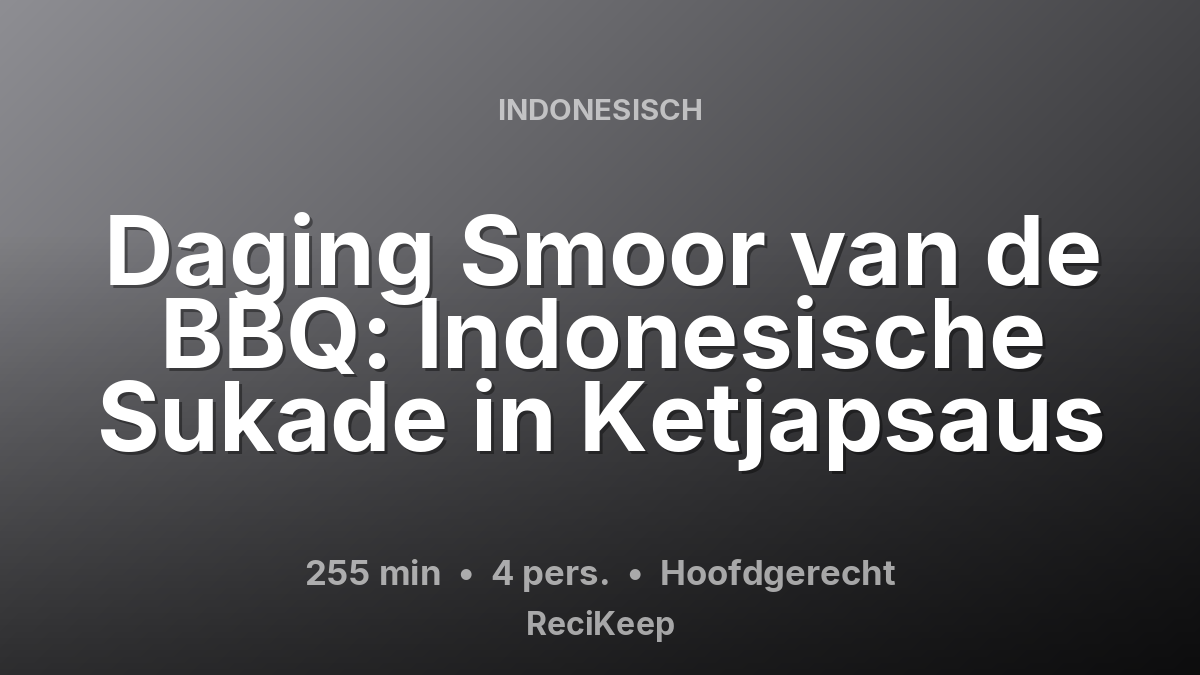 Receptkaart Daging Smoor van de BBQ: Indonesische Sukade in Ketjapsaus – Hoofdgerecht