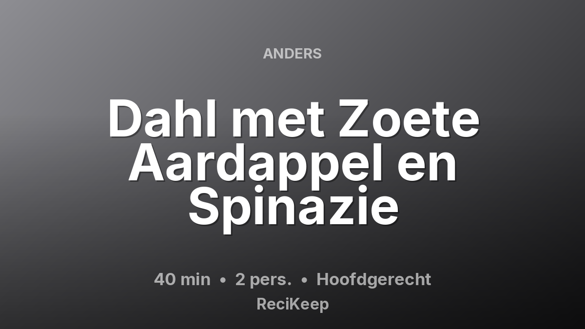 Receptkaart Dahl met Zoete Aardappel en Spinazie – Hoofdgerecht