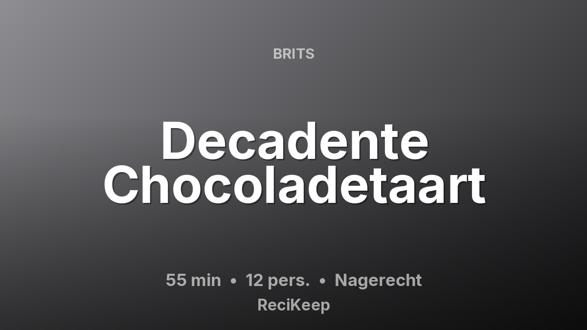Receptkaart Decadente Chocoladetaart – Nagerecht