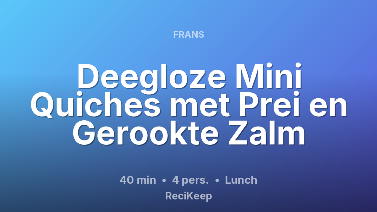 Receptkaart Deegloze Mini Quiches met Prei en Gerookte Zalm – Lunch