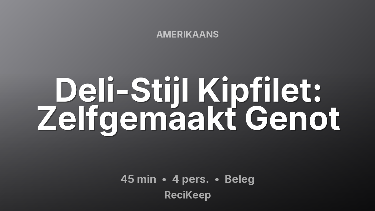 Receptkaart Deli-Stijl Kipfilet: Zelfgemaakt Genot – Beleg