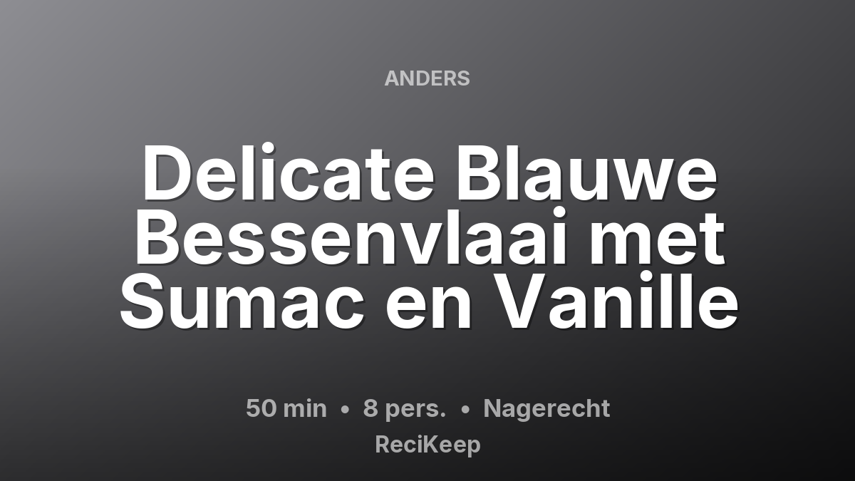 Receptkaart Delicate Blauwe Bessenvlaai met Sumac en Vanille – Nagerecht