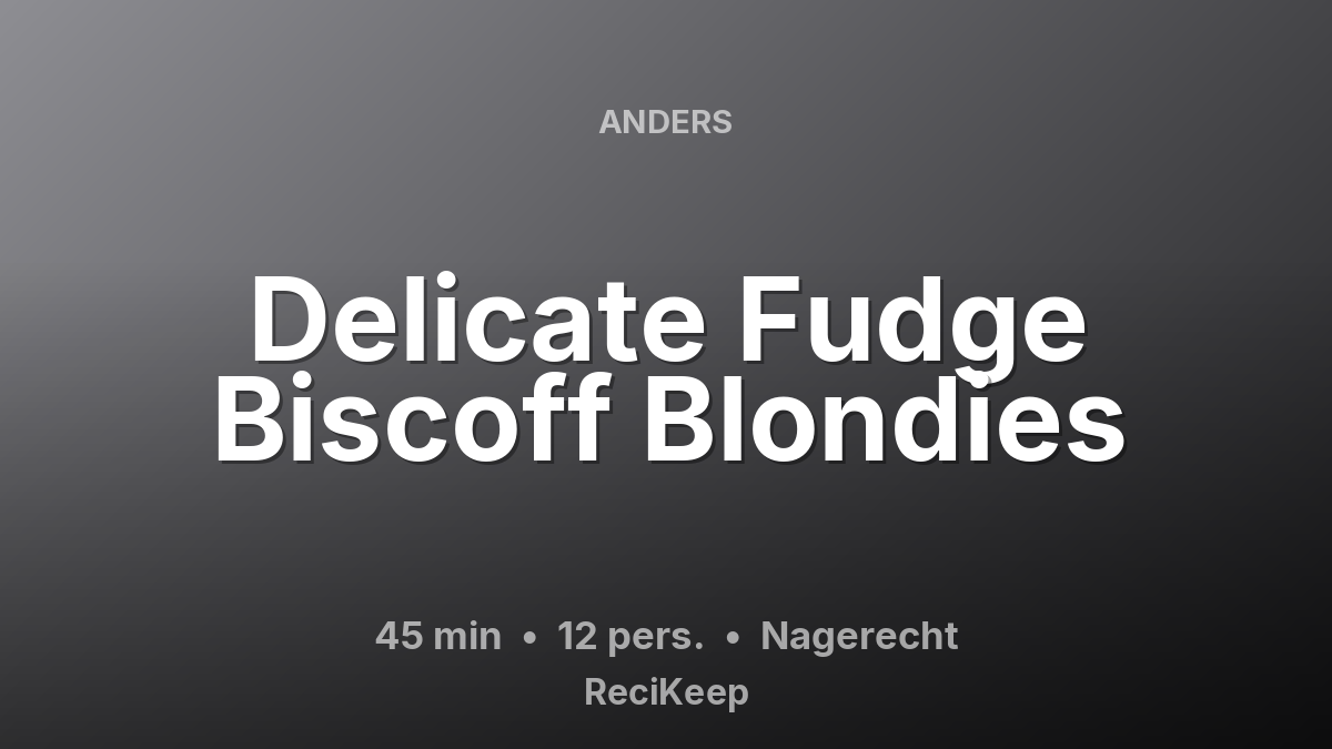 Receptkaart Delicate Fudge Biscoff Blondies – Nagerecht