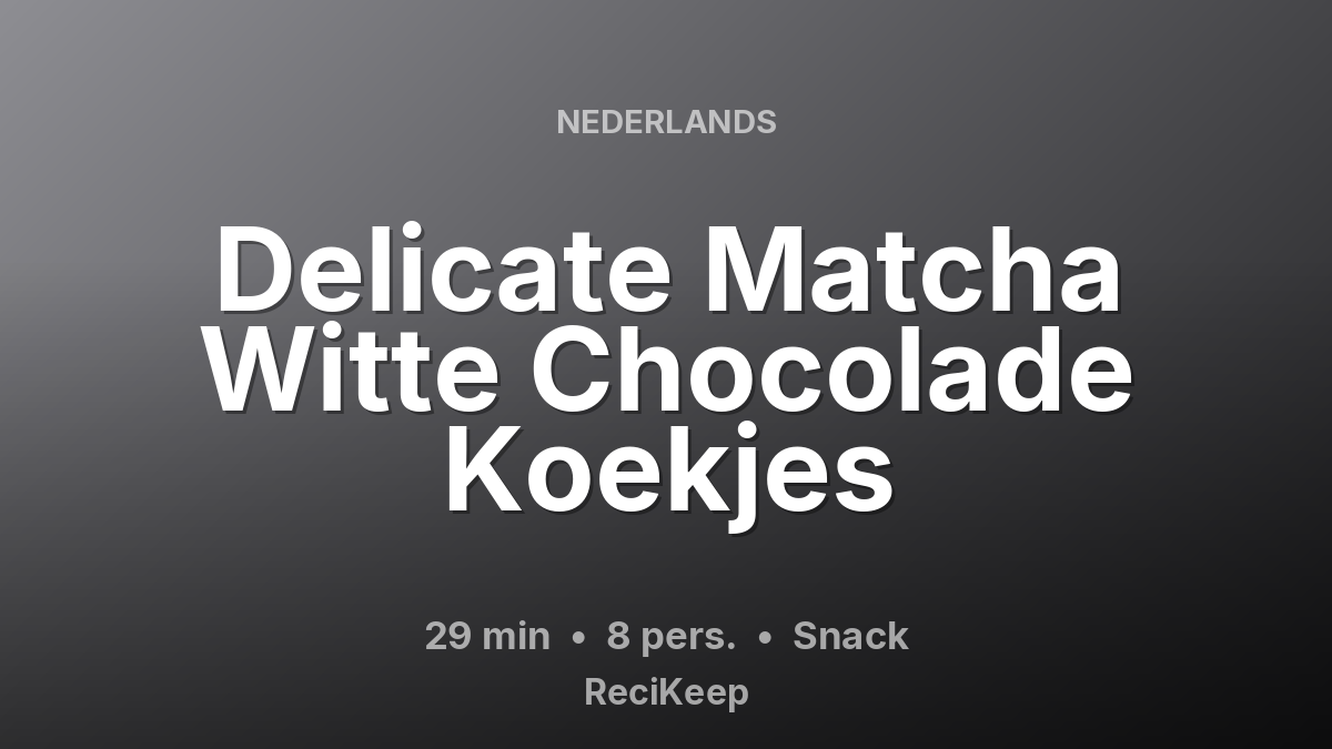 Receptkaart Delicate Matcha Witte Chocolade Koekjes – Snack
