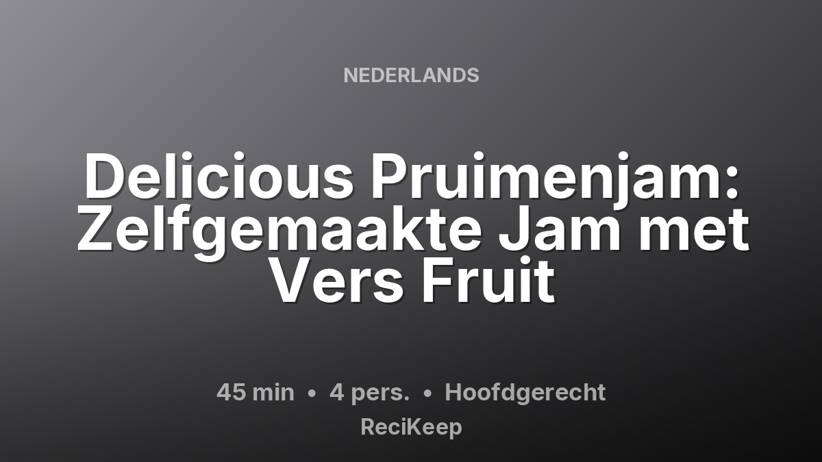 Receptkaart Delicious Pruimenjam: Zelfgemaakte Jam met Vers Fruit – Hoofdgerecht