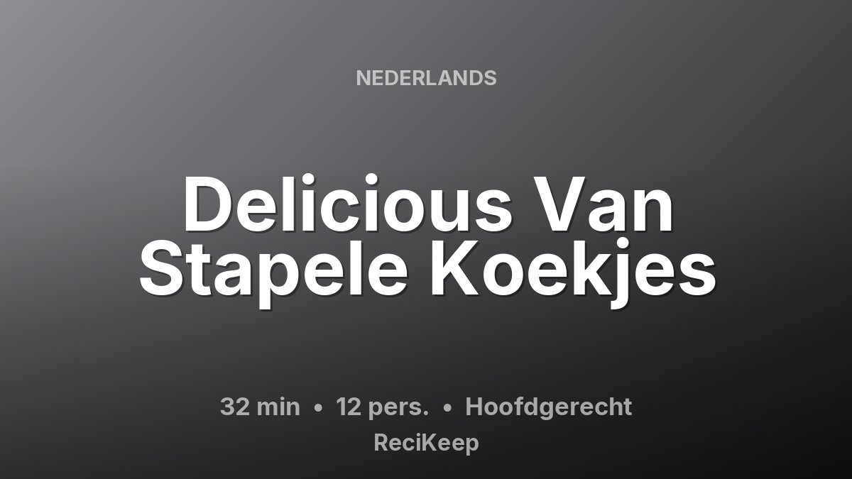 Receptkaart Delicious Van Stapele Koekjes – Hoofdgerecht