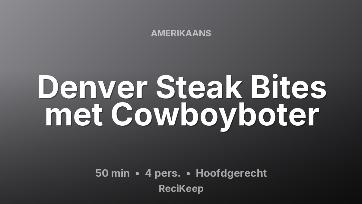 Receptkaart Denver Steak Bites met Cowboyboter – Hoofdgerecht