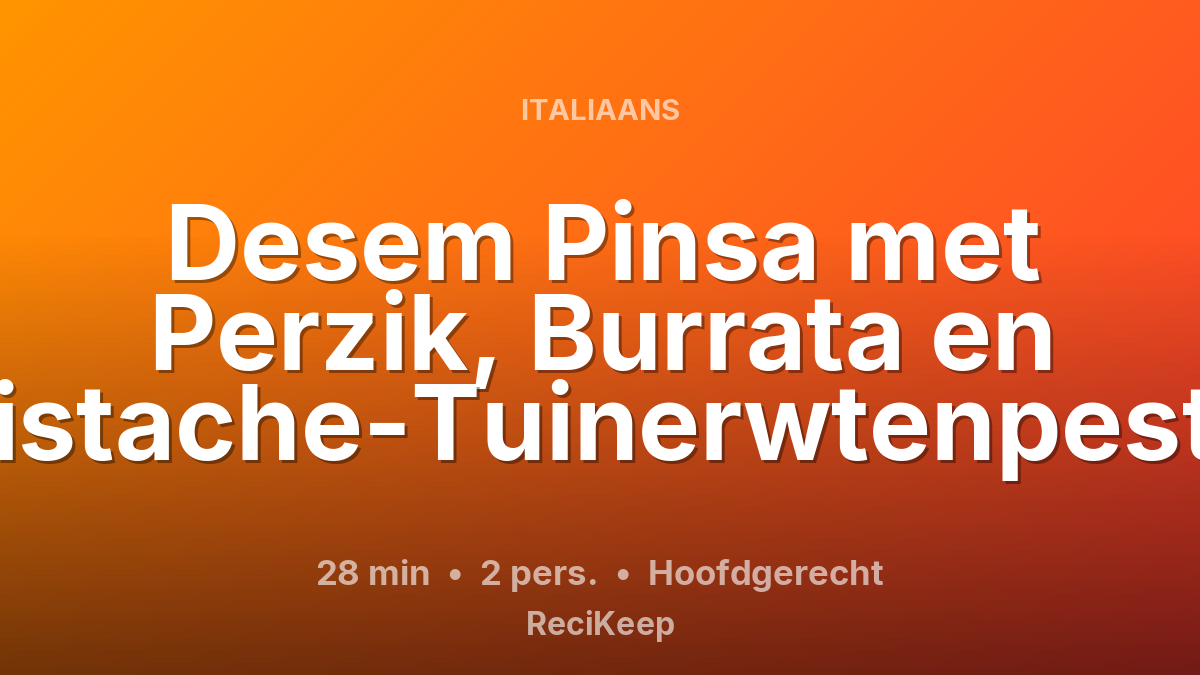 Receptkaart Desem Pinsa met Perzik, Burrata en Pistache-Tuinerwtenpesto – Hoofdgerecht