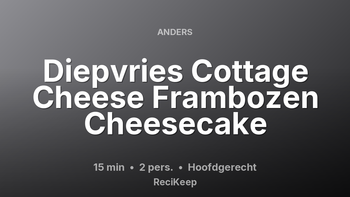 Receptkaart Diepvries Cottage Cheese Frambozen Cheesecake – Hoofdgerecht