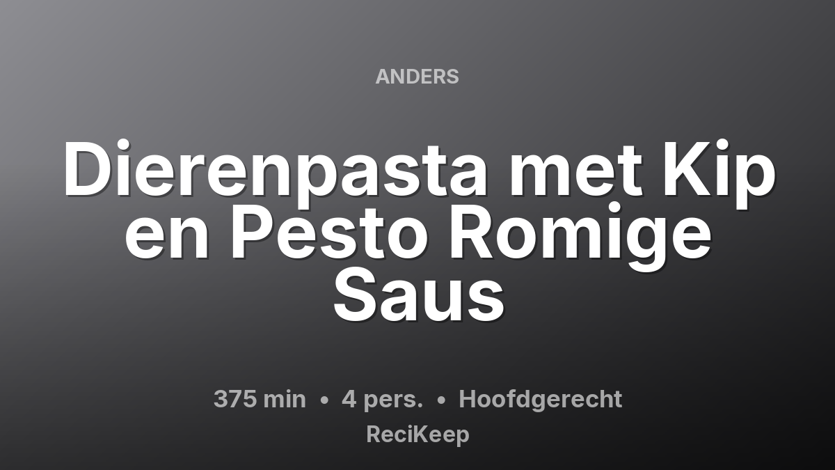 Receptkaart Dierenpasta met Kip en Pesto Romige Saus – Hoofdgerecht