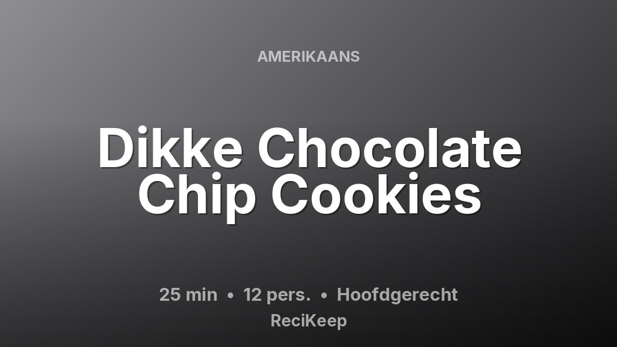 Receptkaart Dikke Chocolate Chip Cookies – Hoofdgerecht