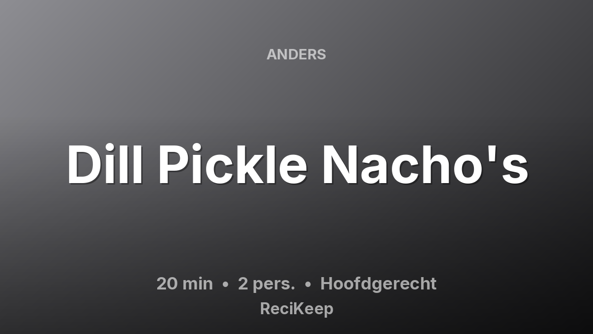 Receptkaart Dill Pickle Nacho's – Hoofdgerecht