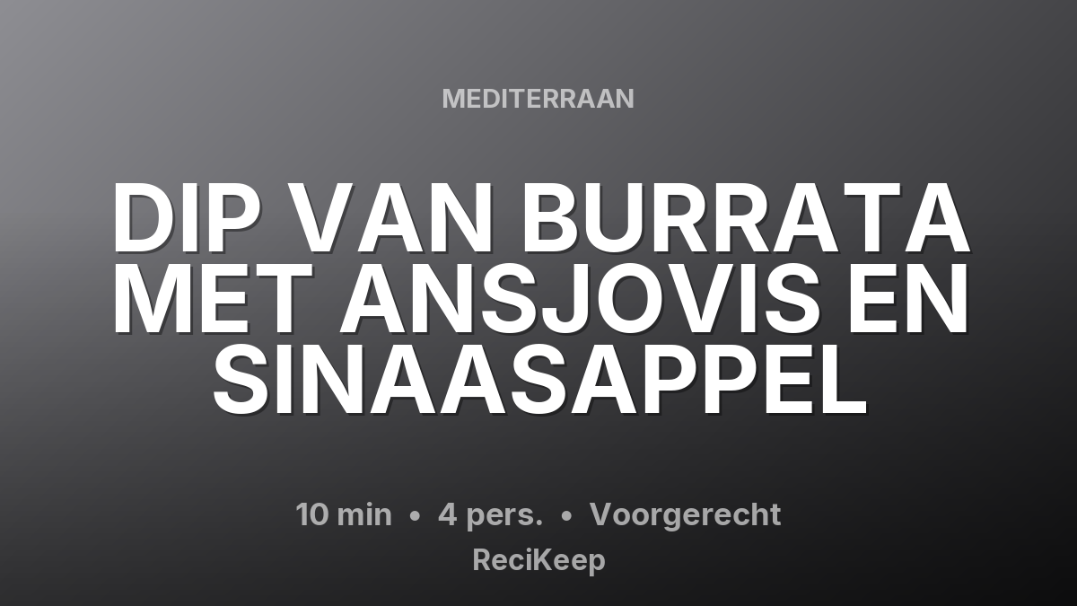 Receptkaart DIP VAN BURRATA MET ANSJOVIS EN SINAASAPPEL – Voorgerecht