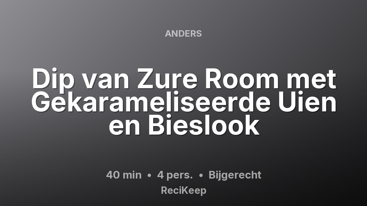 Receptkaart Dip van Zure Room met Gekarameliseerde Uien en Bieslook – Bijgerecht