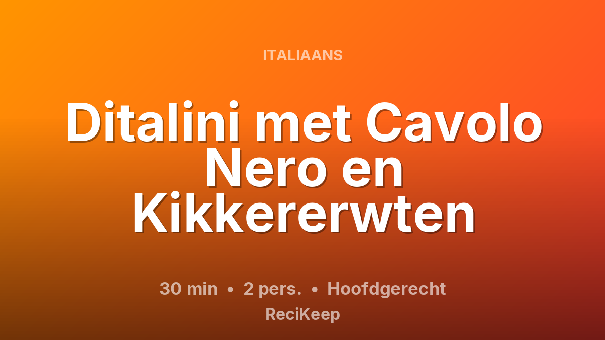 Receptkaart Ditalini met Cavolo Nero en Kikkererwten – Hoofdgerecht