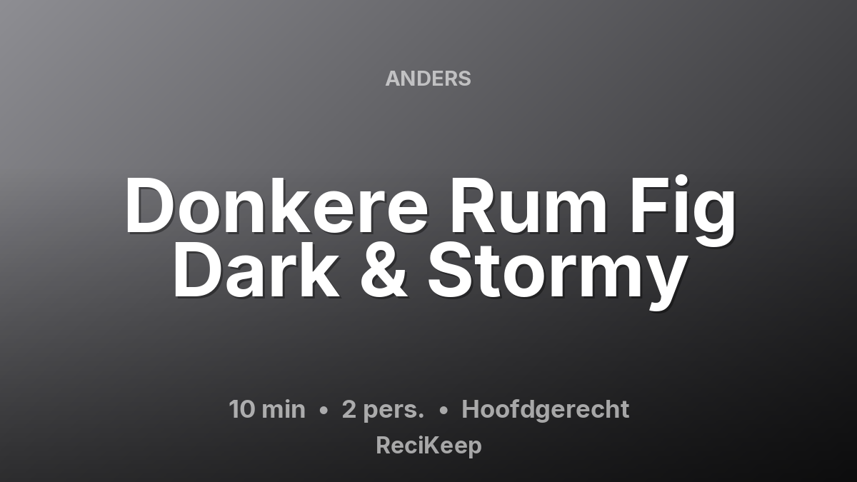 Receptkaart Donkere Rum Fig Dark & Stormy – Hoofdgerecht