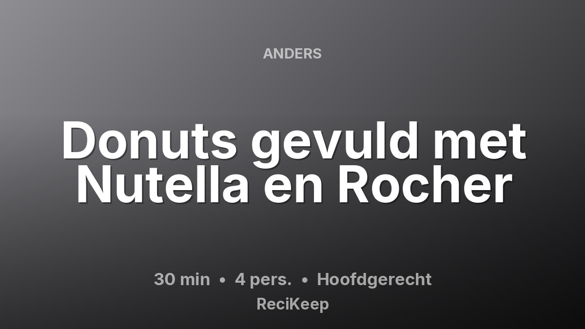 Receptkaart Donuts gevuld met Nutella en Rocher – Hoofdgerecht