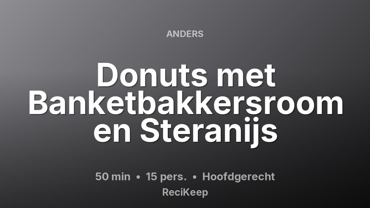 Receptkaart Donuts met Banketbakkersroom en Steranijs – Hoofdgerecht