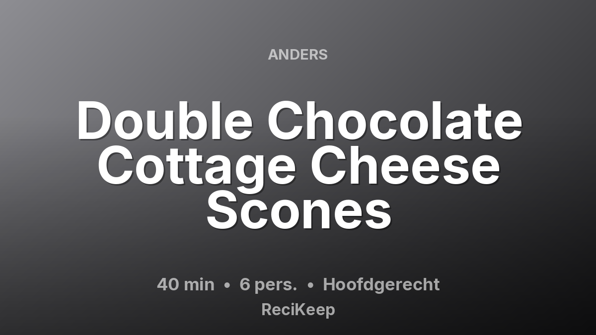 Receptkaart Double Chocolate Cottage Cheese Scones – Hoofdgerecht