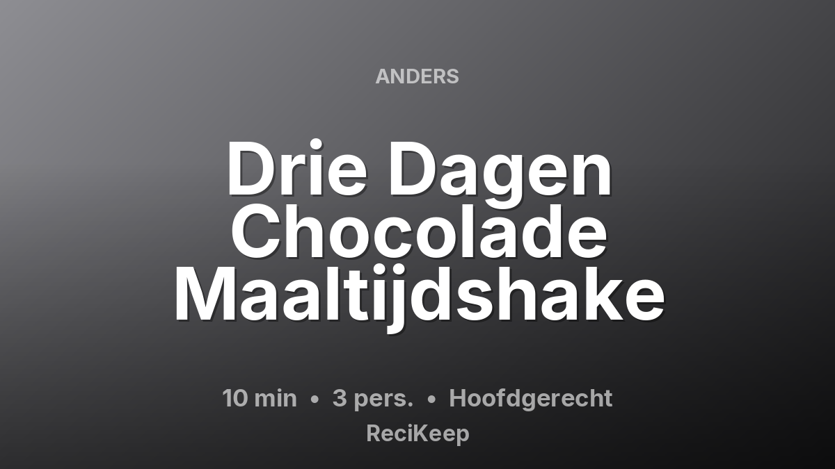 Receptkaart Drie Dagen Chocolade Maaltijdshake – Hoofdgerecht