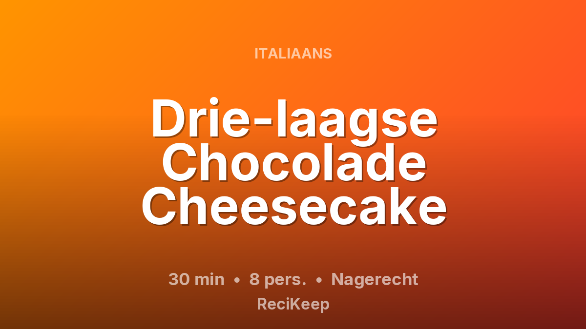 Receptkaart Drie-laagse Chocolade Cheesecake – Nagerecht