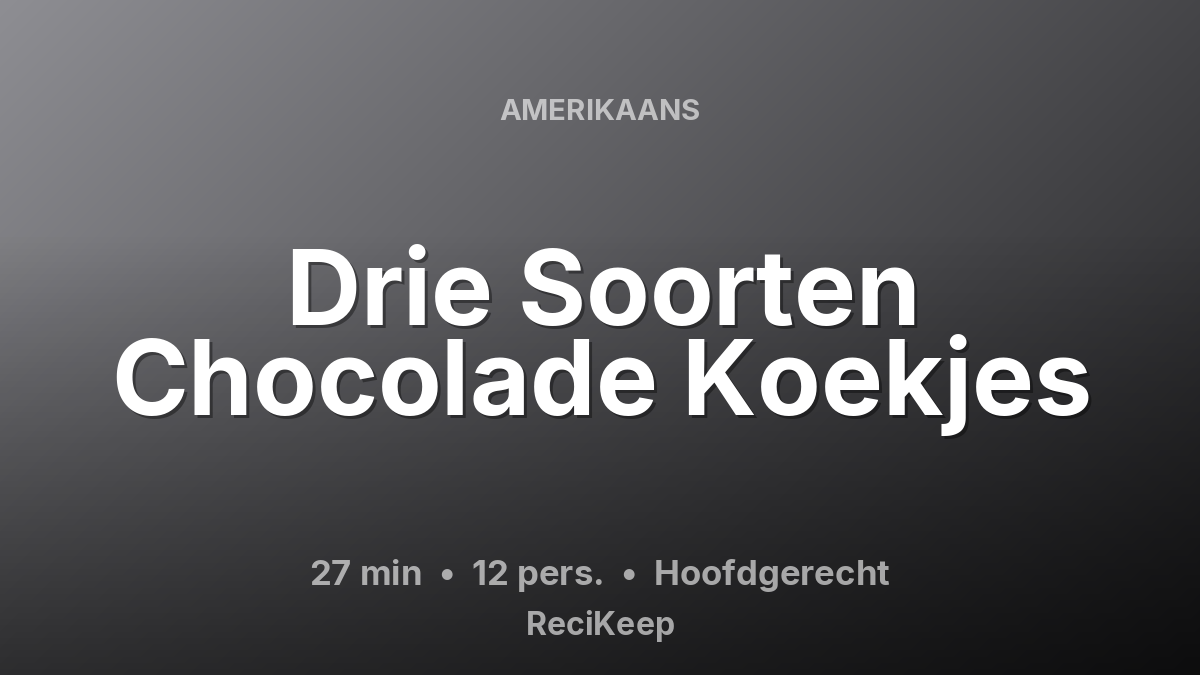Receptkaart Drie Soorten Chocolade Koekjes – Hoofdgerecht