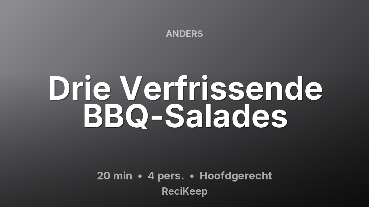 Receptkaart Drie Verfrissende BBQ-Salades – Hoofdgerecht