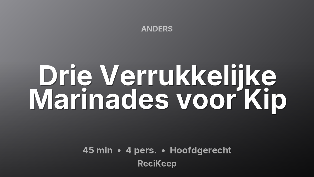 Receptkaart Drie Verrukkelijke Marinades voor Kip – Hoofdgerecht