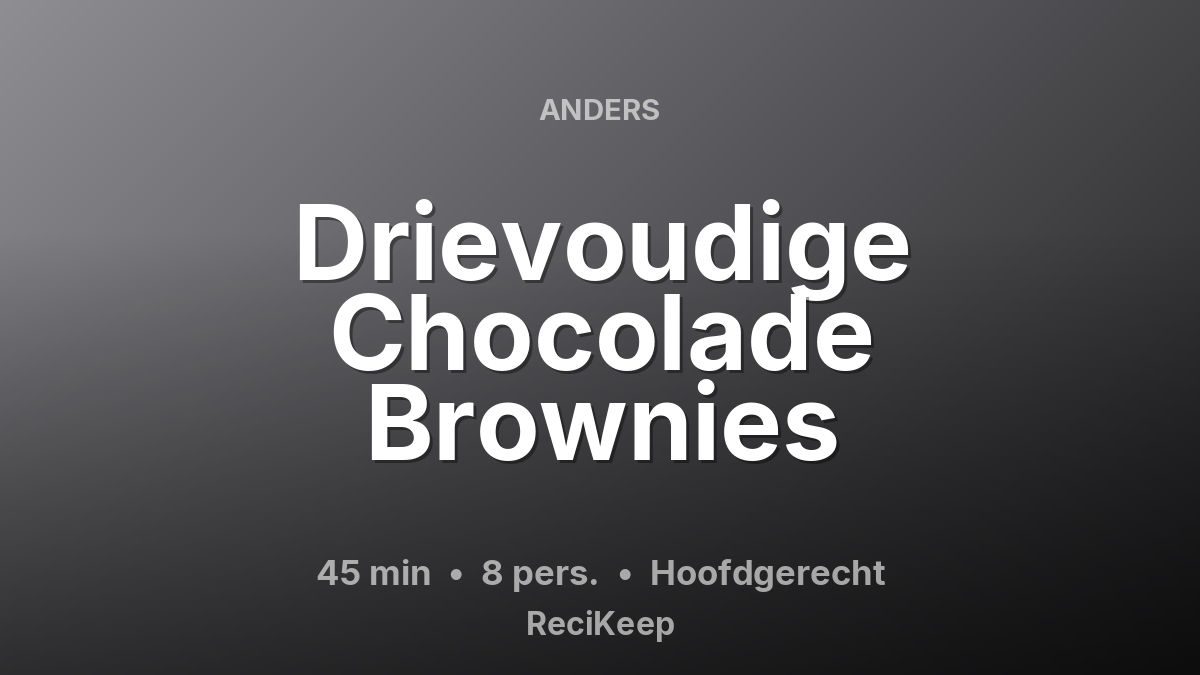 Receptkaart Drievoudige Chocolade Brownies – Hoofdgerecht