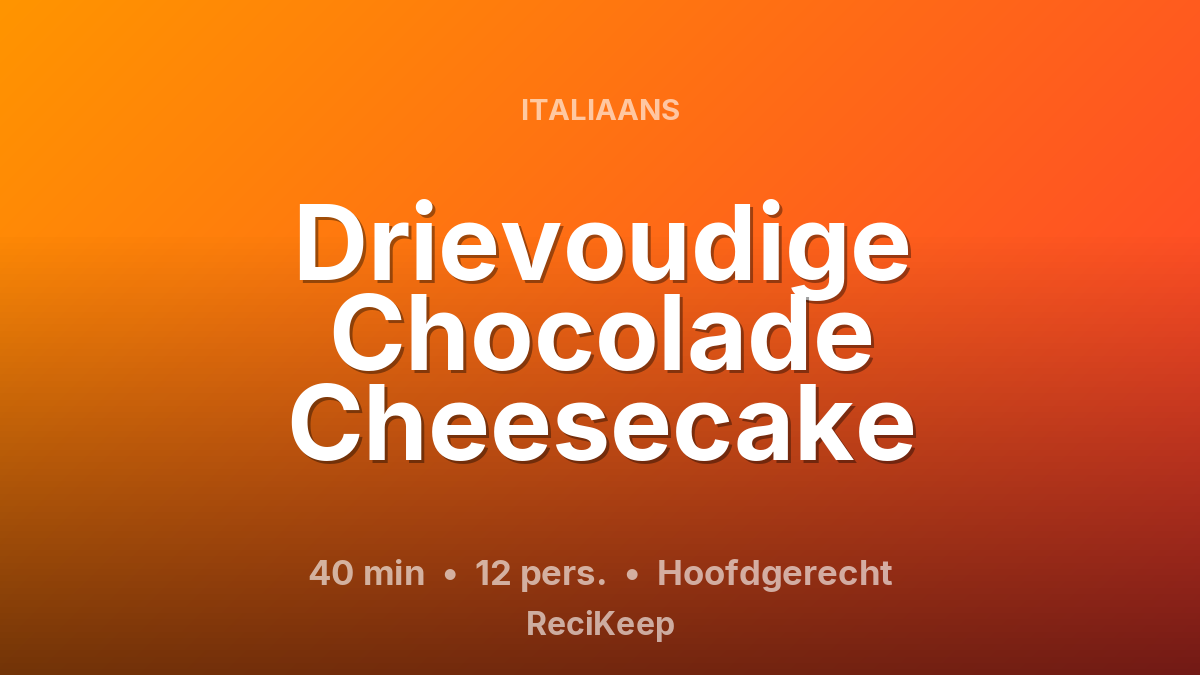 Receptkaart Drievoudige Chocolade Cheesecake – Hoofdgerecht