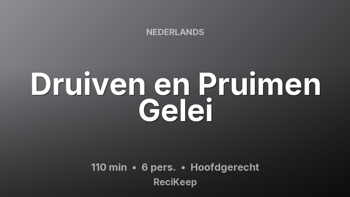 Receptkaart Druiven en Pruimen Gelei – Hoofdgerecht