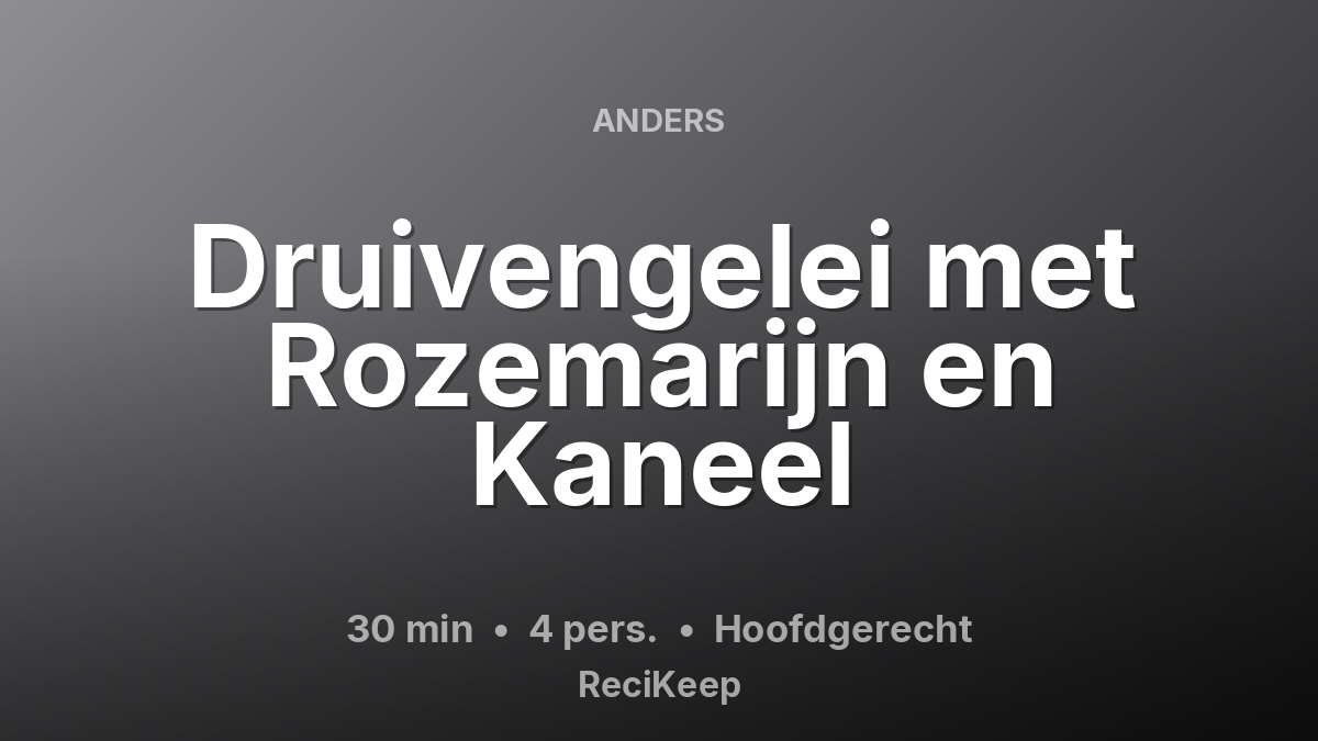 Receptkaart Druivengelei met Rozemarijn en Kaneel – Hoofdgerecht