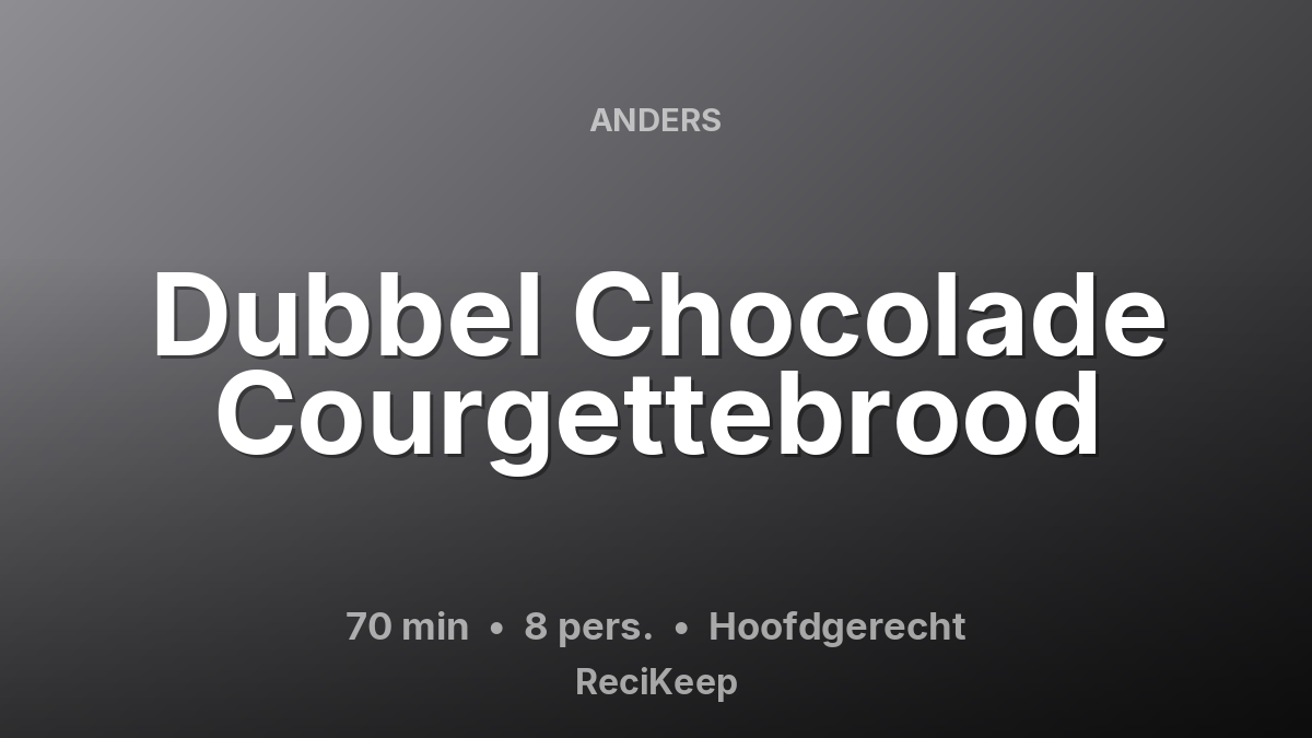 Receptkaart Dubbel Chocolade Courgettebrood – Hoofdgerecht