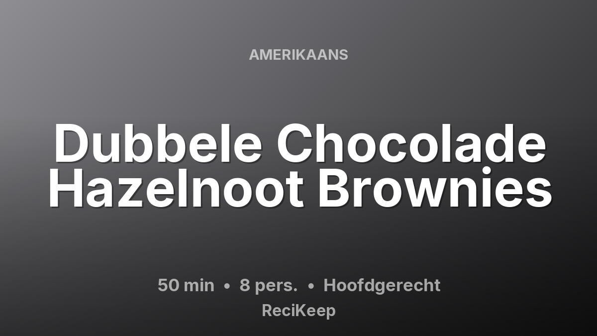 Receptkaart Dubbele Chocolade Hazelnoot Brownies – Hoofdgerecht