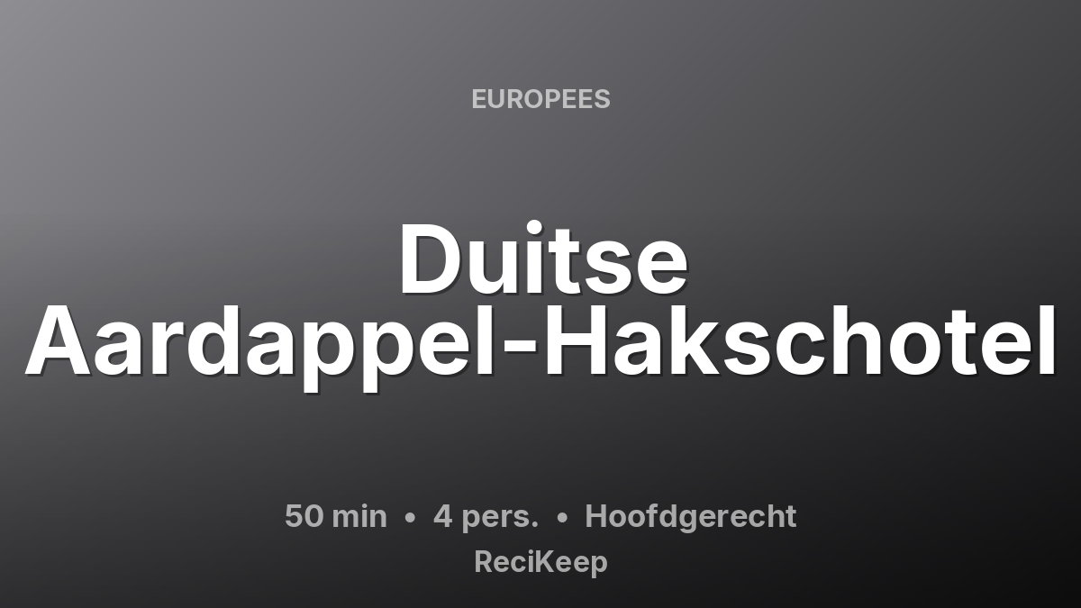 Receptkaart Duitse Aardappel-Hakschotel – Hoofdgerecht