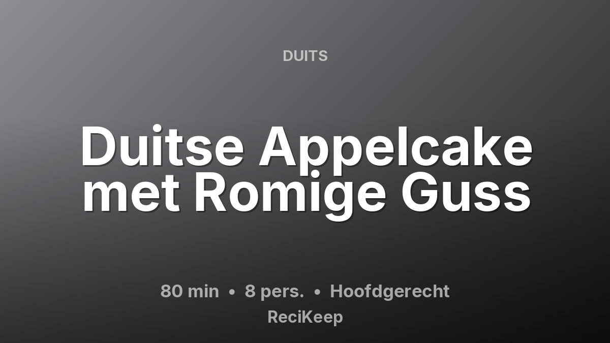 Receptkaart Duitse Appelcake met Romige Guss – Hoofdgerecht