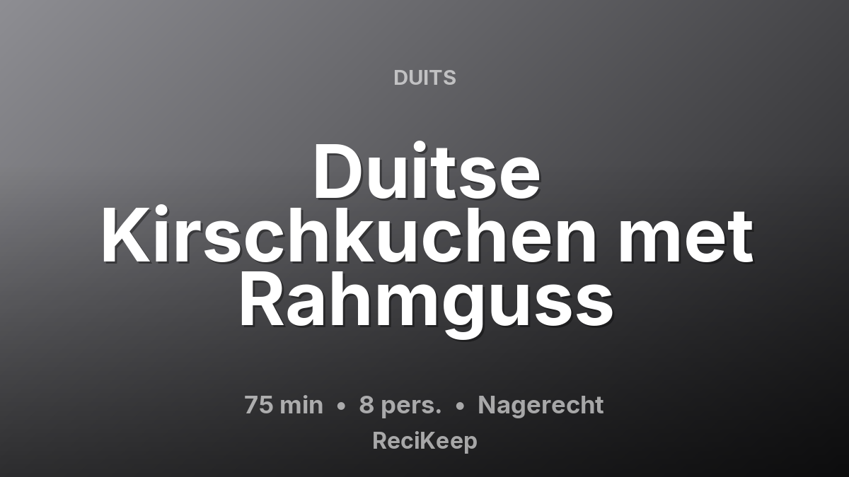 Receptkaart Duitse Kirschkuchen met Rahmguss – Nagerecht