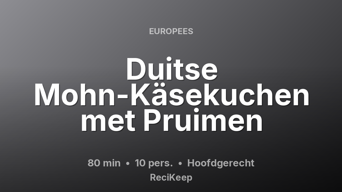 Receptkaart Duitse Mohn-Käsekuchen met Pruimen – Hoofdgerecht