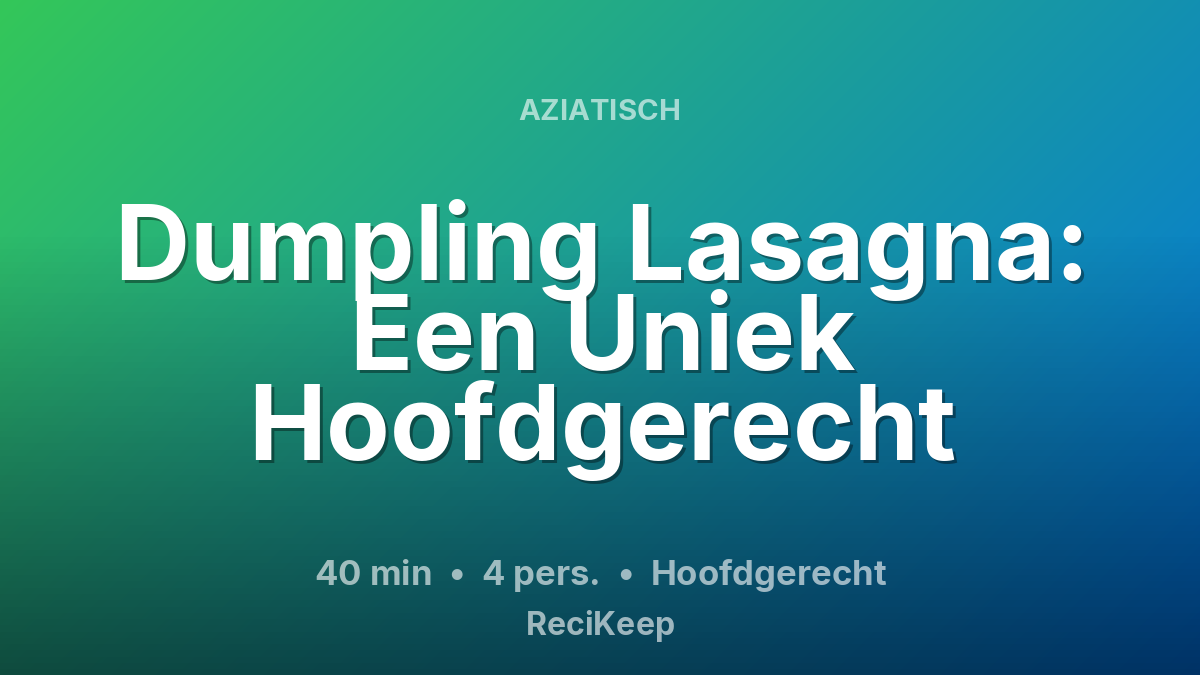 Receptkaart Dumpling Lasagna: Een Uniek Hoofdgerecht – Hoofdgerecht