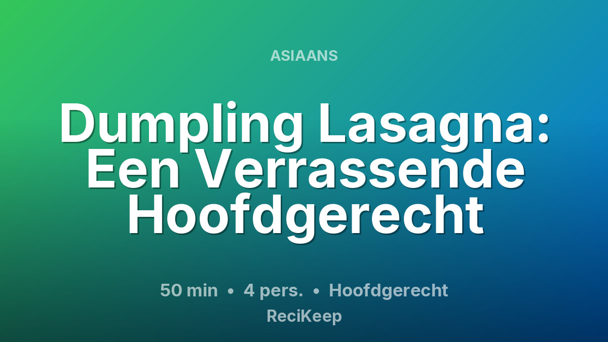 Receptkaart Dumpling Lasagna: Een Verrassende Hoofdgerecht – Hoofdgerecht