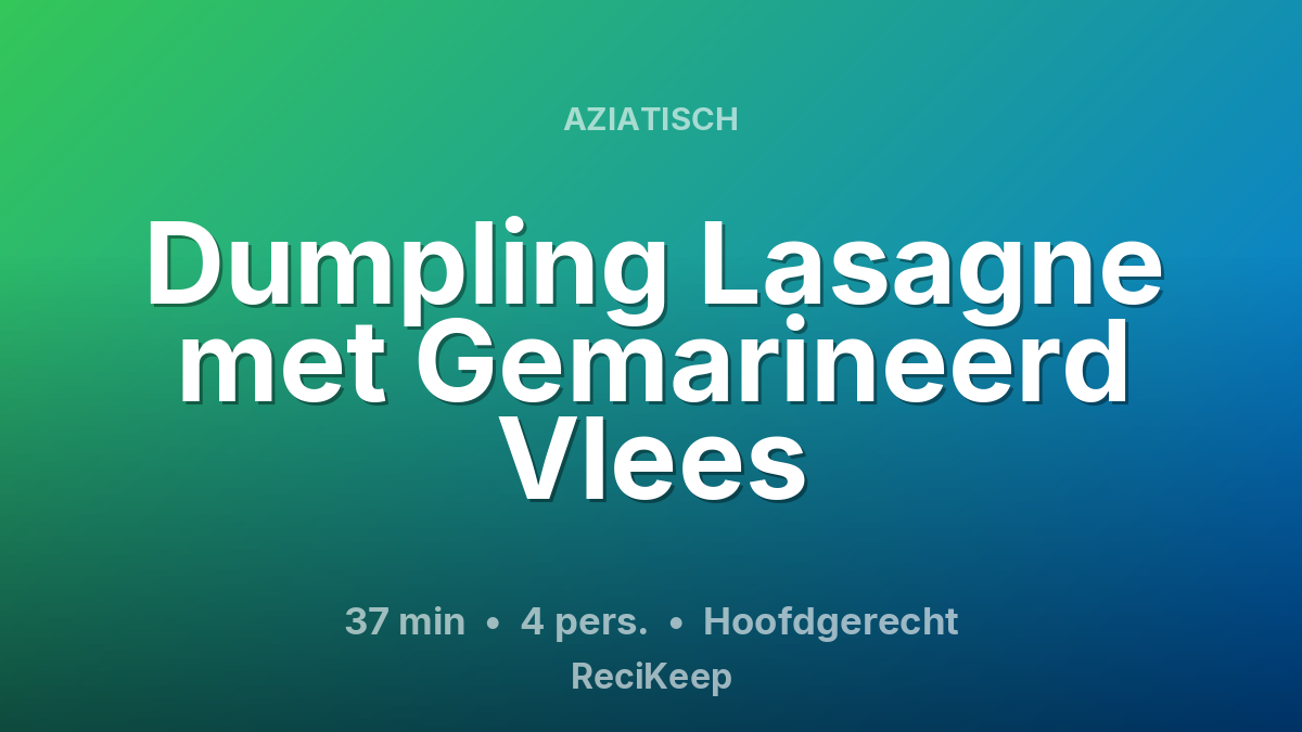 Receptkaart Dumpling Lasagne met Gemarineerd Vlees – Hoofdgerecht