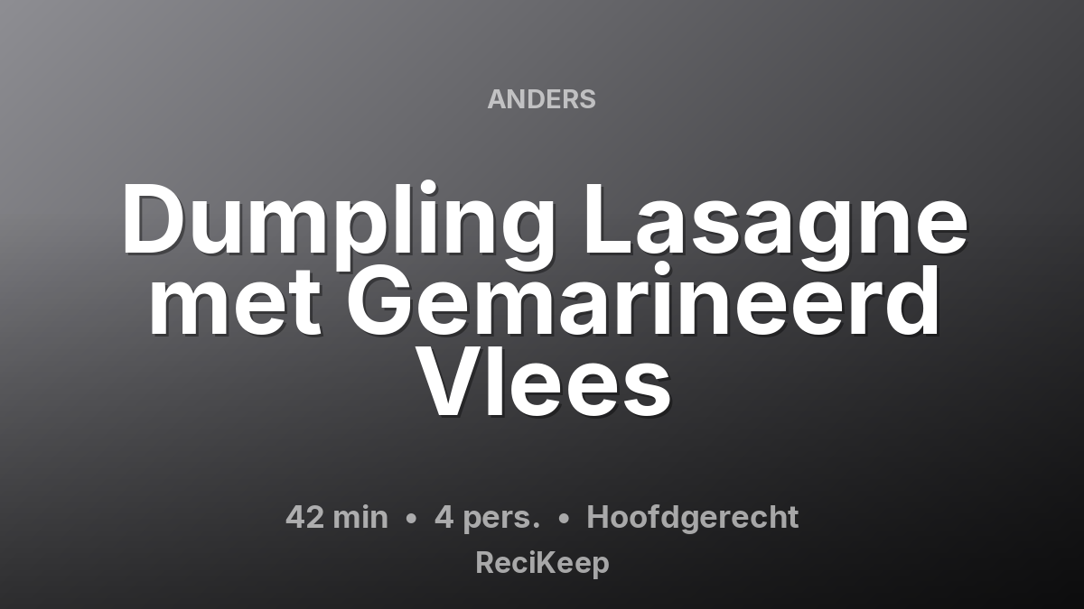 Receptkaart Dumpling Lasagne met Gemarineerd Vlees – Hoofdgerecht
