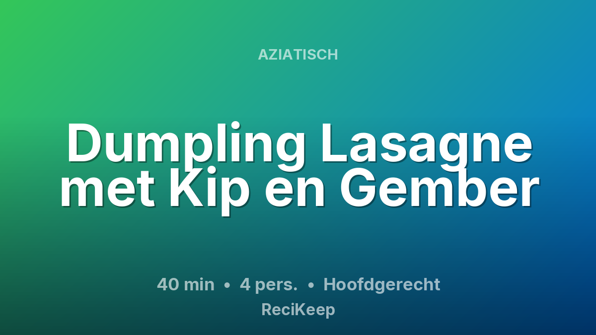 Receptkaart Dumpling Lasagne met Kip en Gember – Hoofdgerecht