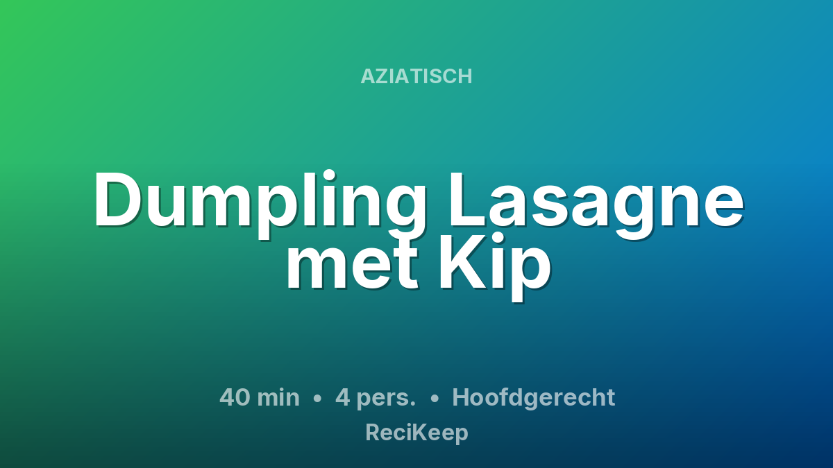 Receptkaart Dumpling Lasagne met Kip – Hoofdgerecht
