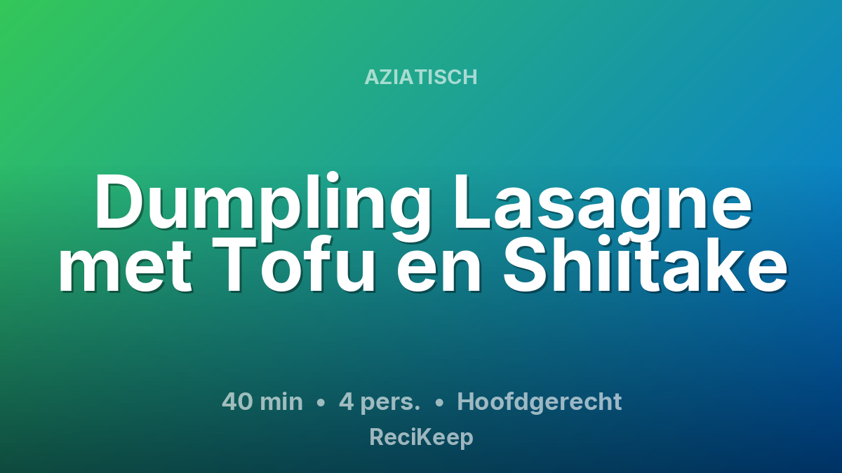 Receptkaart Dumpling Lasagne met Tofu en Shiitake – Hoofdgerecht